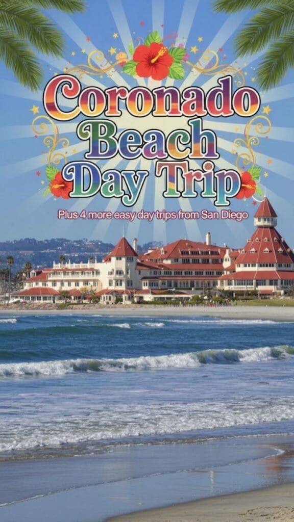 A peaceful view of Coronado Beach in Southern California with gentle waves in the foreground and the historic Hotel del Coronado with red rooftops in the background under a clear blue sky. Text overlay reads “Coronado Beach Day Trip – Plus 4 More Easy Day Trips from San Diego.”